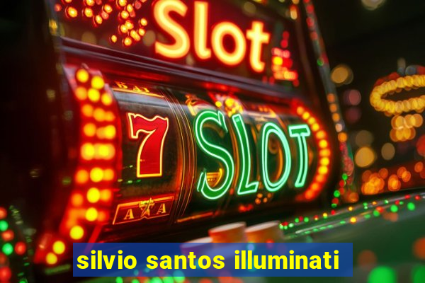 silvio santos illuminati